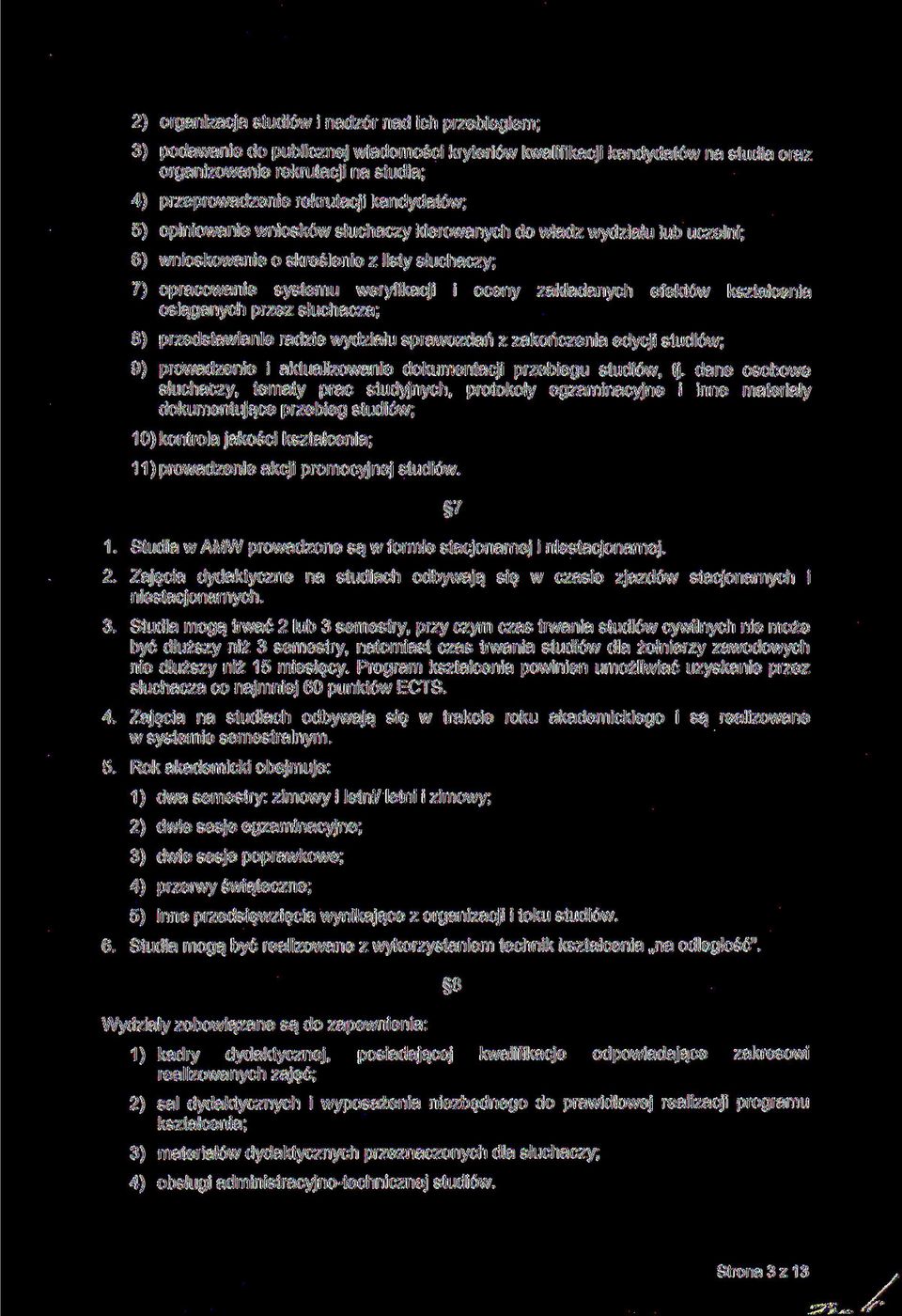 i oceny zakładanych efektów kształcenia osiąganych przez słuchacza; 8) przedstawianie radzie wydziału sprawozdań z zakończenia edycji studiów; 9) prowadzenie i aktualizowanie dokumentacji przebiegu