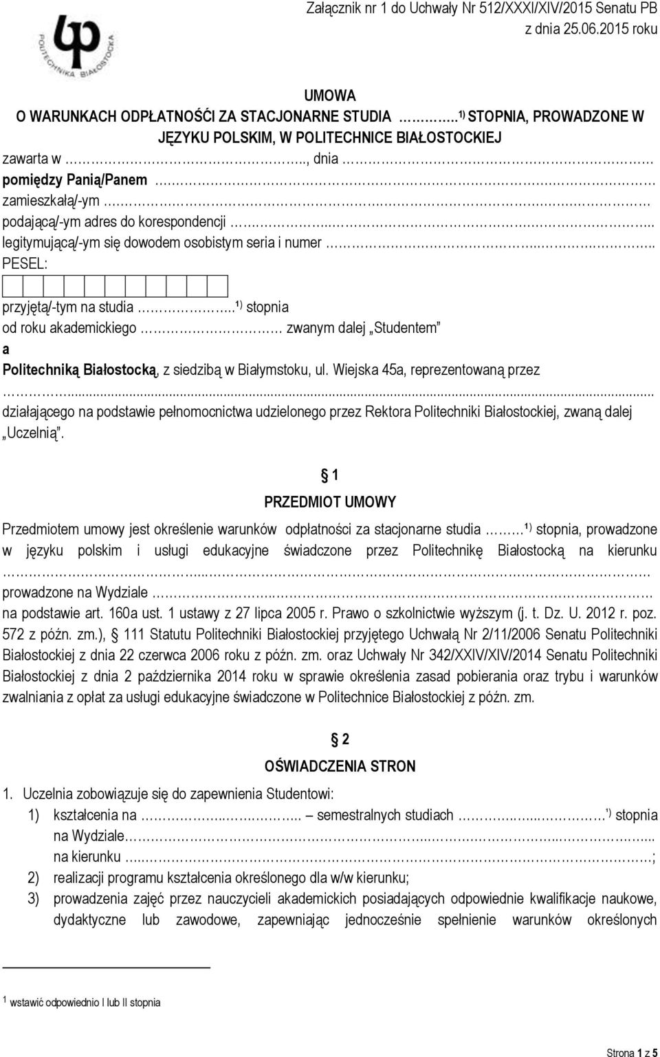 ..... legitymującą/-ym się dowodem osobistym seria i numer..... PESEL: przyjętą/-tym na studia.