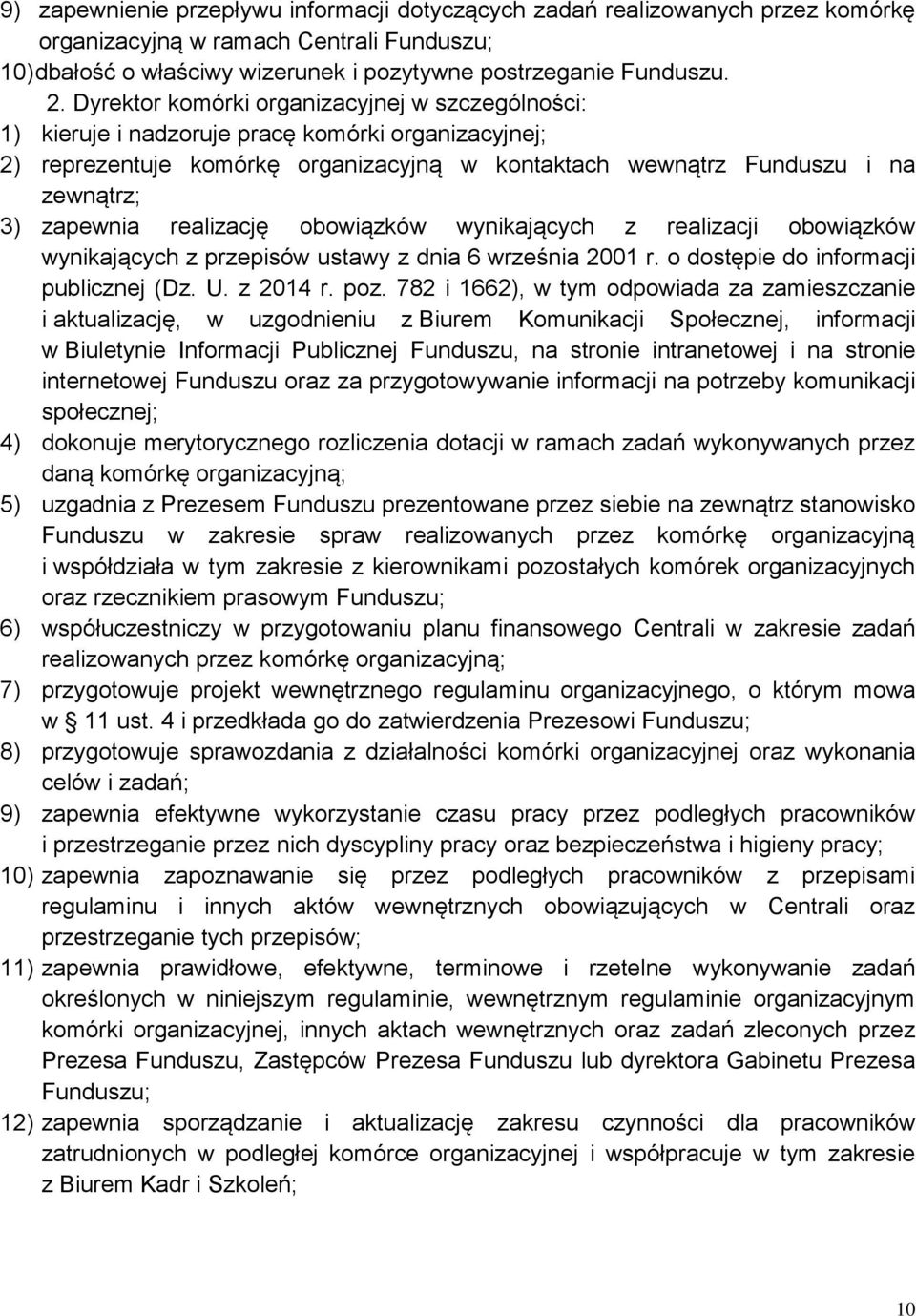 realizację obowiązków wynikających z realizacji obowiązków wynikających z przepisów ustawy z dnia 6 września 2001 r. o dostępie do informacji publicznej (Dz. U. z 2014 r. poz.