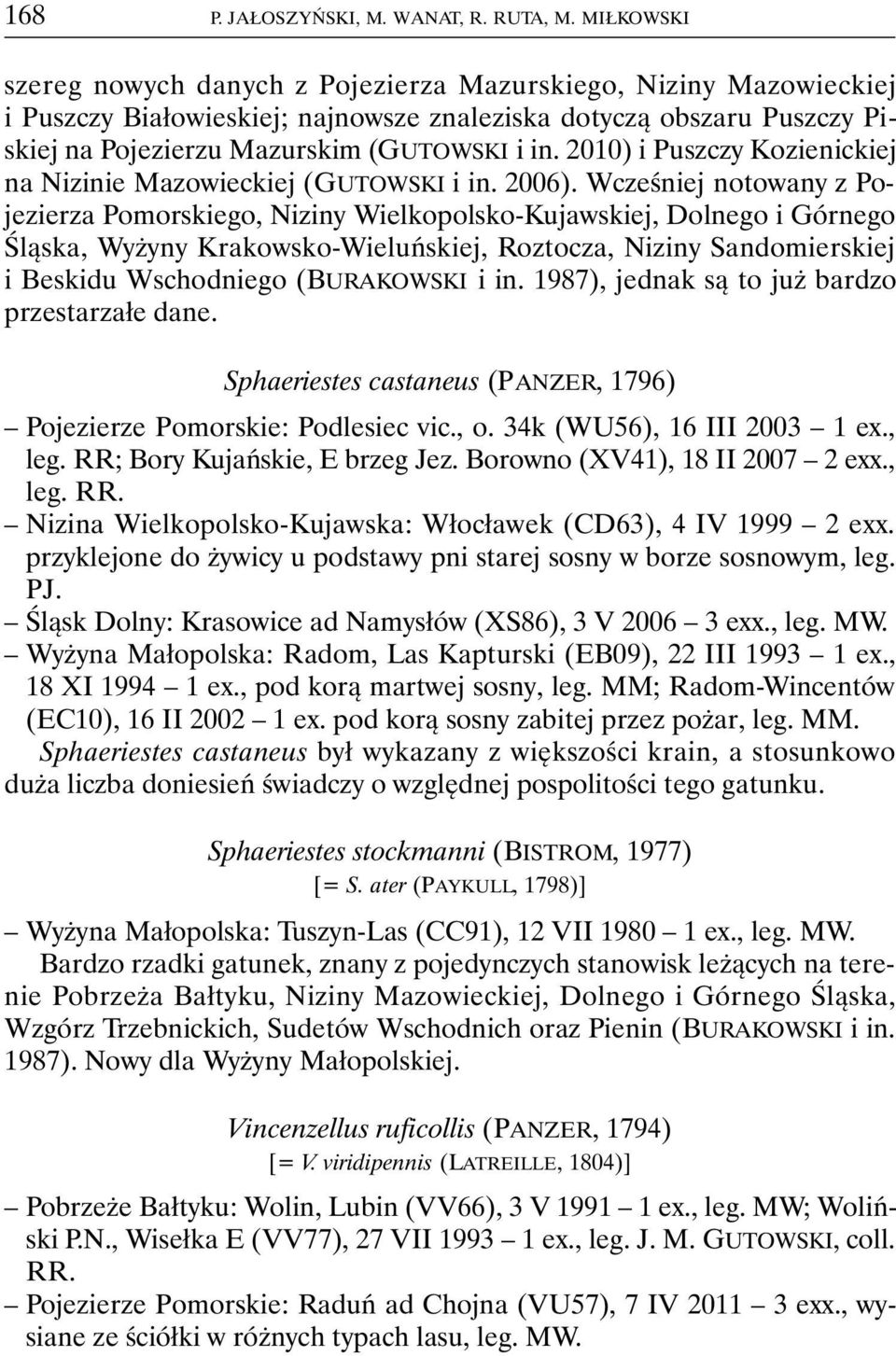 2010) i Puszczy Kozienickiej na Nizinie Mazowieckiej (GUTOWSKI i in. 2006).