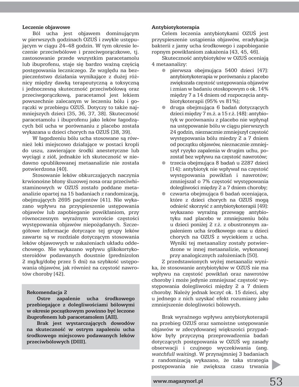 Ze wzgl du na bezpieczeƒstwo dzia ania wynikajàce z du ej ró nicy mi dzy dawkà terapeutycznà a toksycznà i jednoczesnà skutecznoêç przeciwbólowà oraz przeciwgoràczkowà, paracetamol jest lekiem
