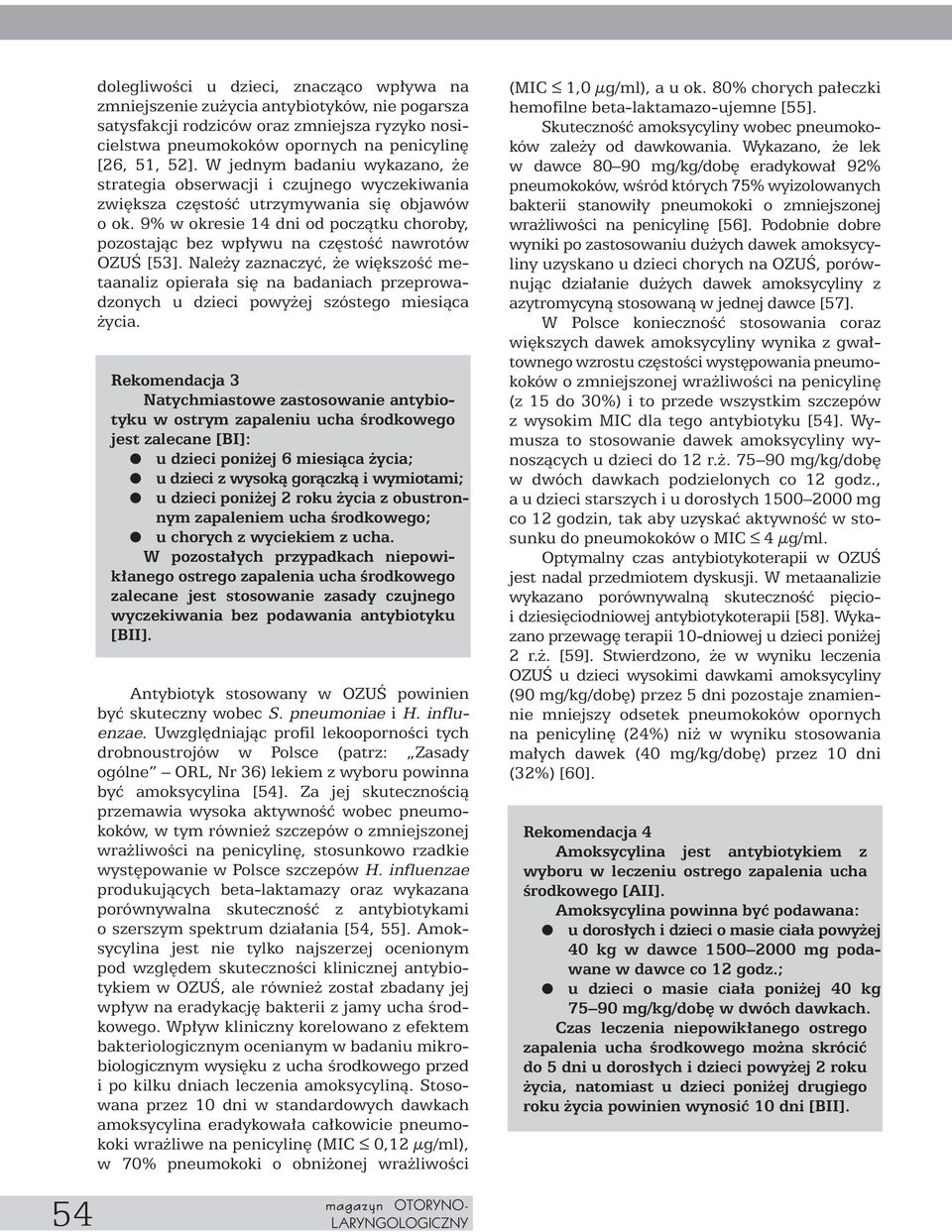 9% w okresie 14 dni od poczàtku choroby, pozostajàc bez wp ywu na cz stoêç nawrotów OZUÂ [53].