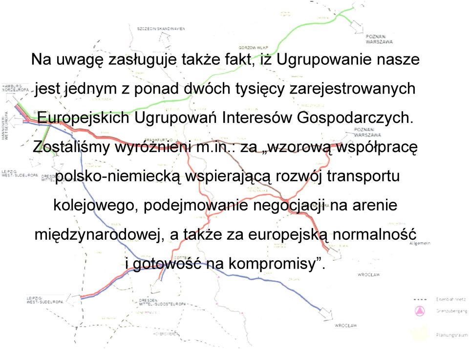 : za wzorową współpracę polsko-niemiecką wspierającą rozwój transportu kolejowego,