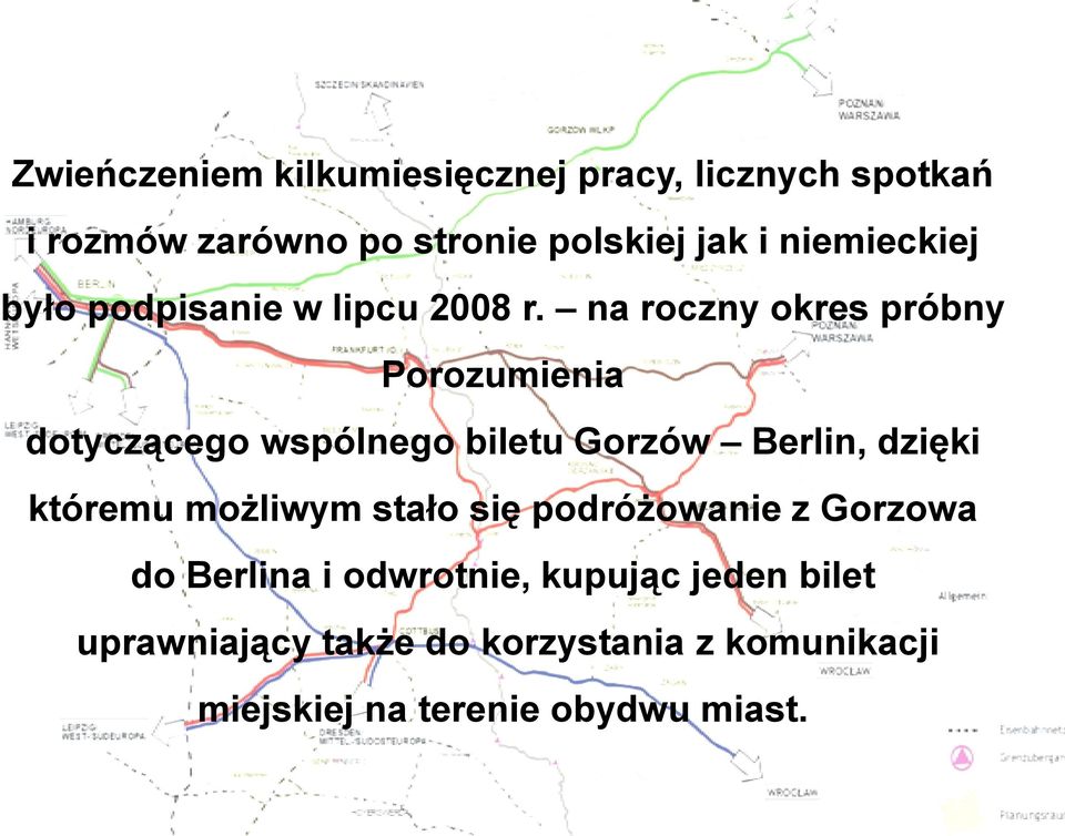 na roczny okres próbny Porozumienia dotyczącego wspólnego biletu Gorzów Berlin, dzięki któremu