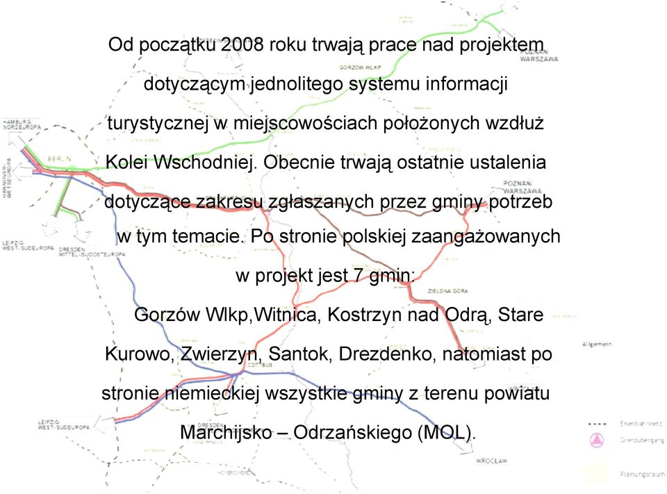 Obecnie trwają ostatnie ustalenia dotyczące zakresu zgłaszanych przez gminy potrzeb w tym temacie.