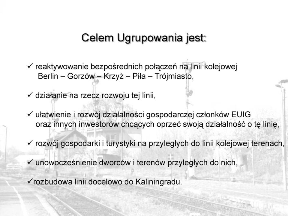 oraz innych inwestorów chcących oprzeć swoją działalność o tę linię, rozwój gospodarki i turystyki na przyległych