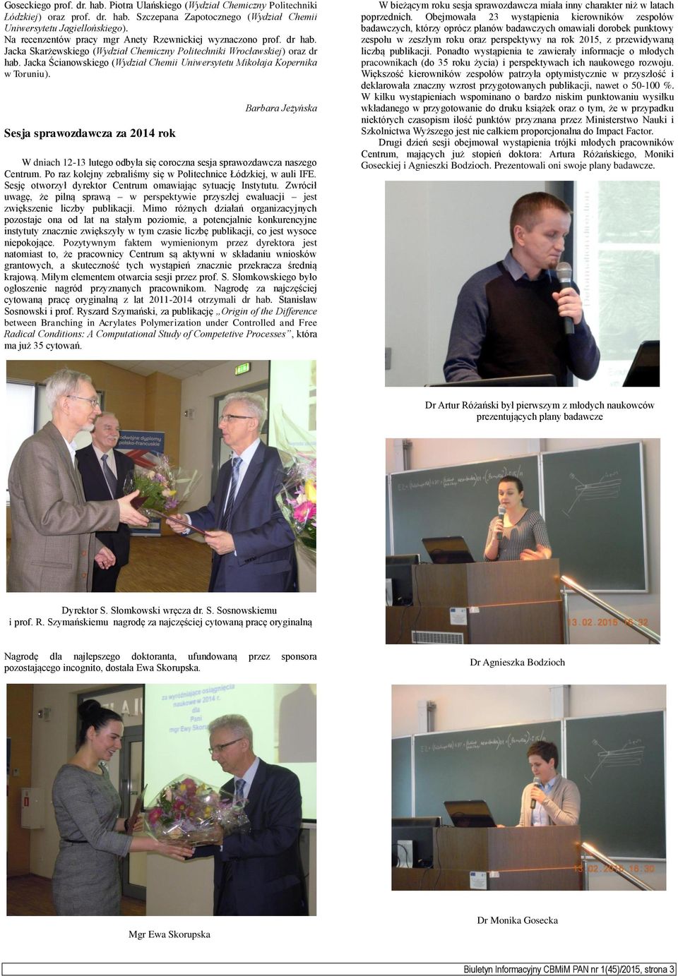 Jacka Ścianowskiego (Wydział Chemii Uniwersytetu Mikołaja Kopernika w Toruniu).