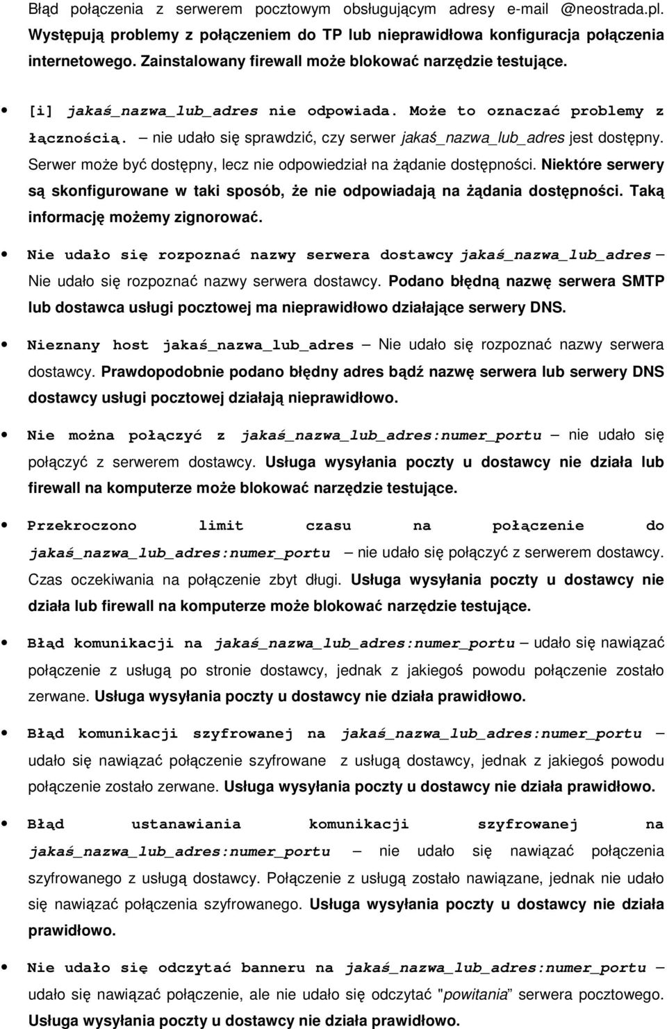 nie udało się sprawdzić, czy serwer jakaś_nazwa_lub_adres jest dostępny. Serwer moŝe być dostępny, lecz nie odpowiedział na Ŝądanie dostępności.