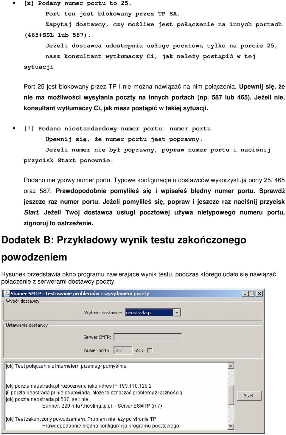 Upewnij się, Ŝe nie ma moŝliwości wysyłania poczty na innych portach (np. 587 lub 465). JeŜeli nie, konsultant wytłumaczy Ci, jak masz postąpić w takiej sytuacji. [!