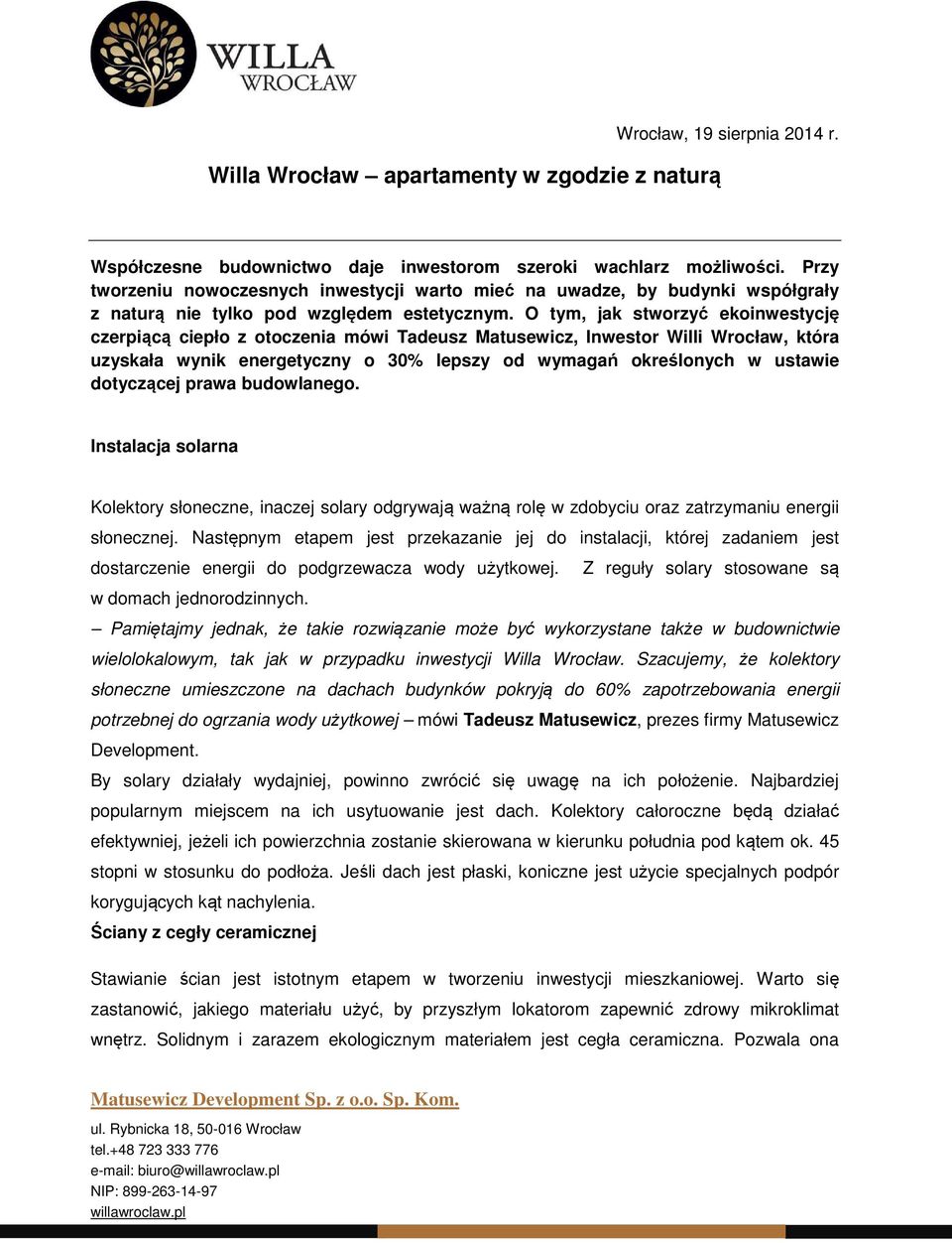 O tym, jak stworzyć ekoinwestycję czerpiącą ciepło z otoczenia mówi Tadeusz Matusewicz, Inwestor Willi Wrocław, która uzyskała wynik energetyczny o 30% lepszy od wymagań określonych w ustawie