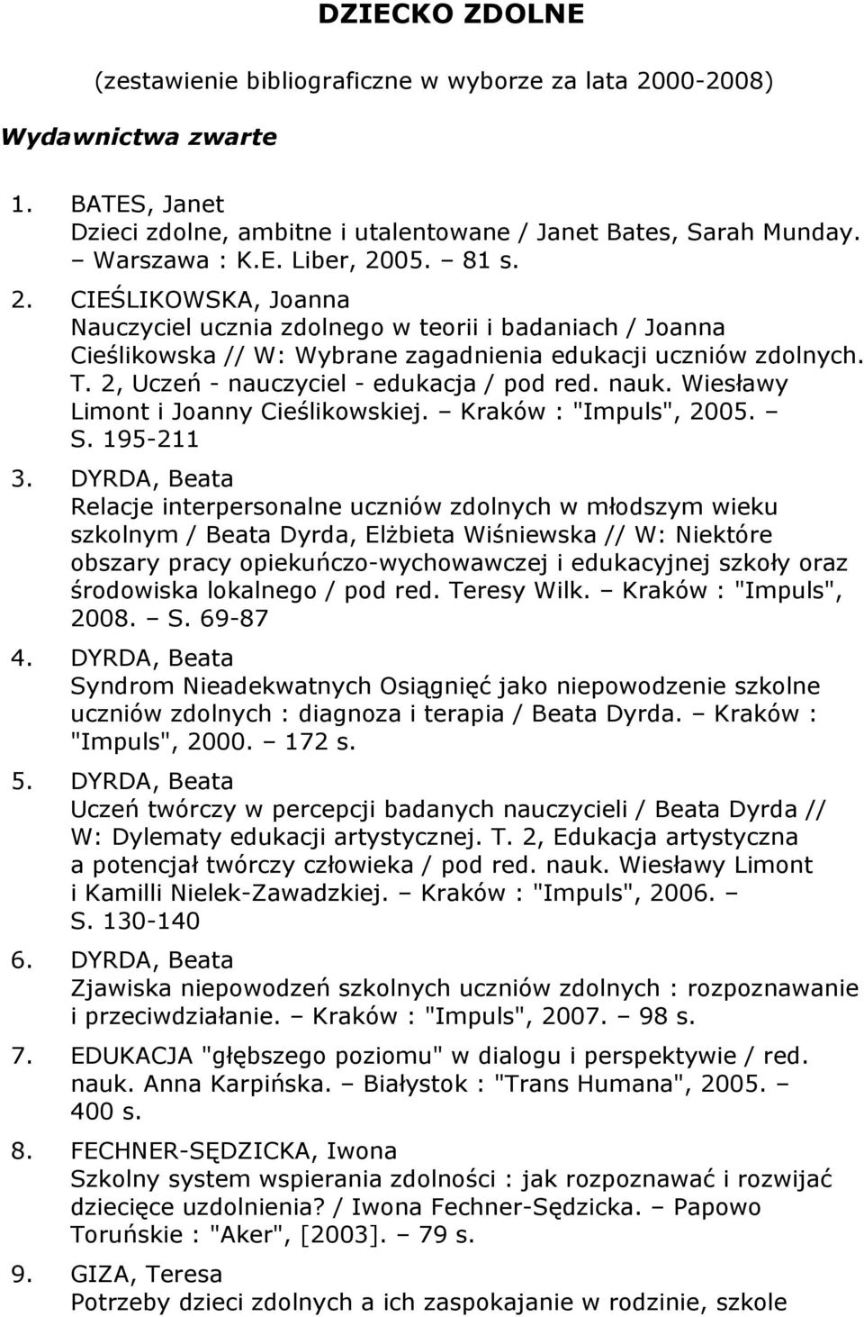 nauk. Wiesławy Limont i Joanny Cieślikowskiej. Kraków : "Impuls", 2005. S. 195-211 3.