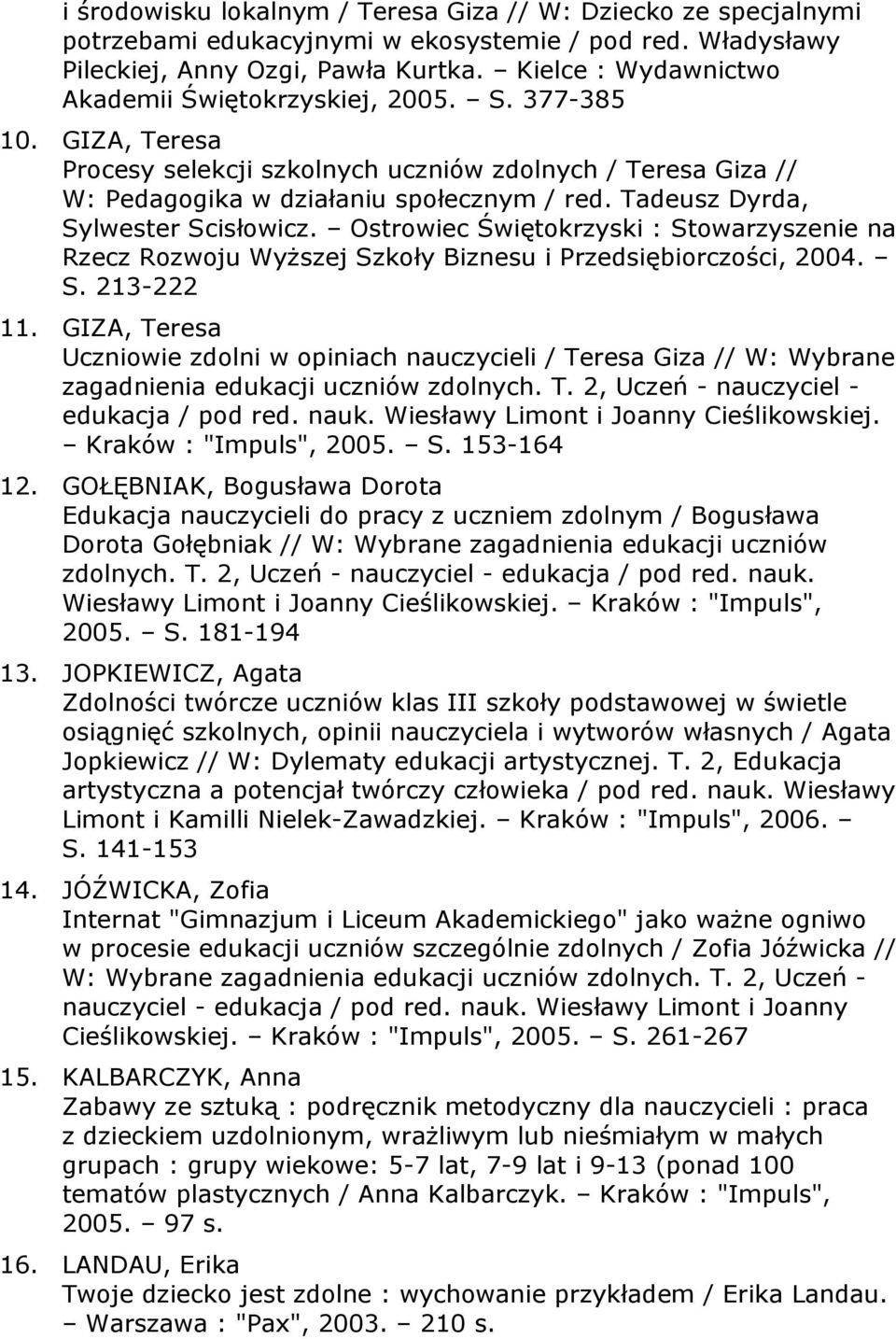 Tadeusz Dyrda, Sylwester Scisłowicz. Ostrowiec Świętokrzyski : Stowarzyszenie na Rzecz Rozwoju Wyższej Szkoły Biznesu i Przedsiębiorczości, 2004. S. 213-222 11.