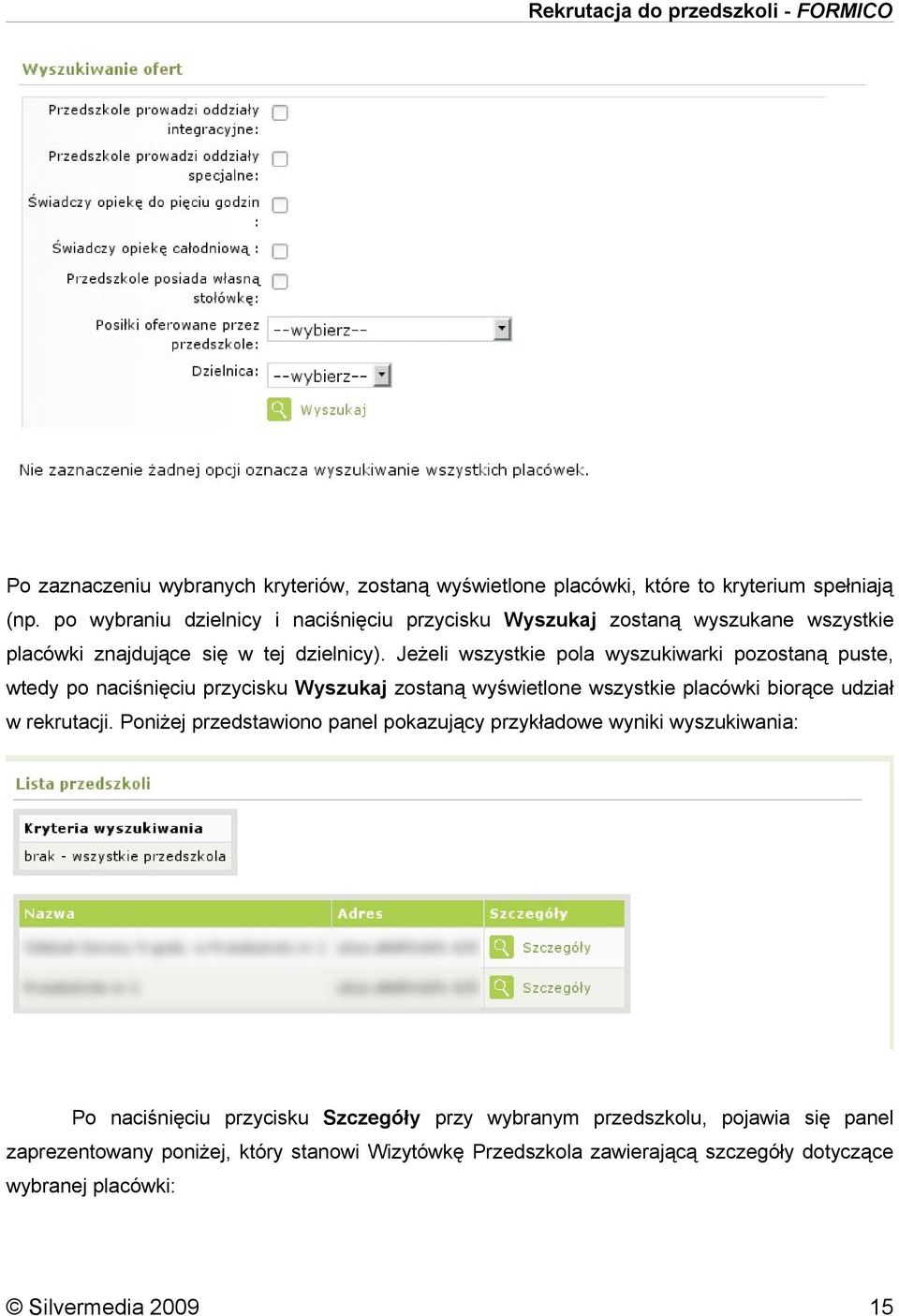 Jeżeli wszystkie pola wyszukiwarki pozostaną puste, wtedy po naciśnięciu przycisku Wyszukaj zostaną wyświetlone wszystkie placówki biorące udział w rekrutacji.