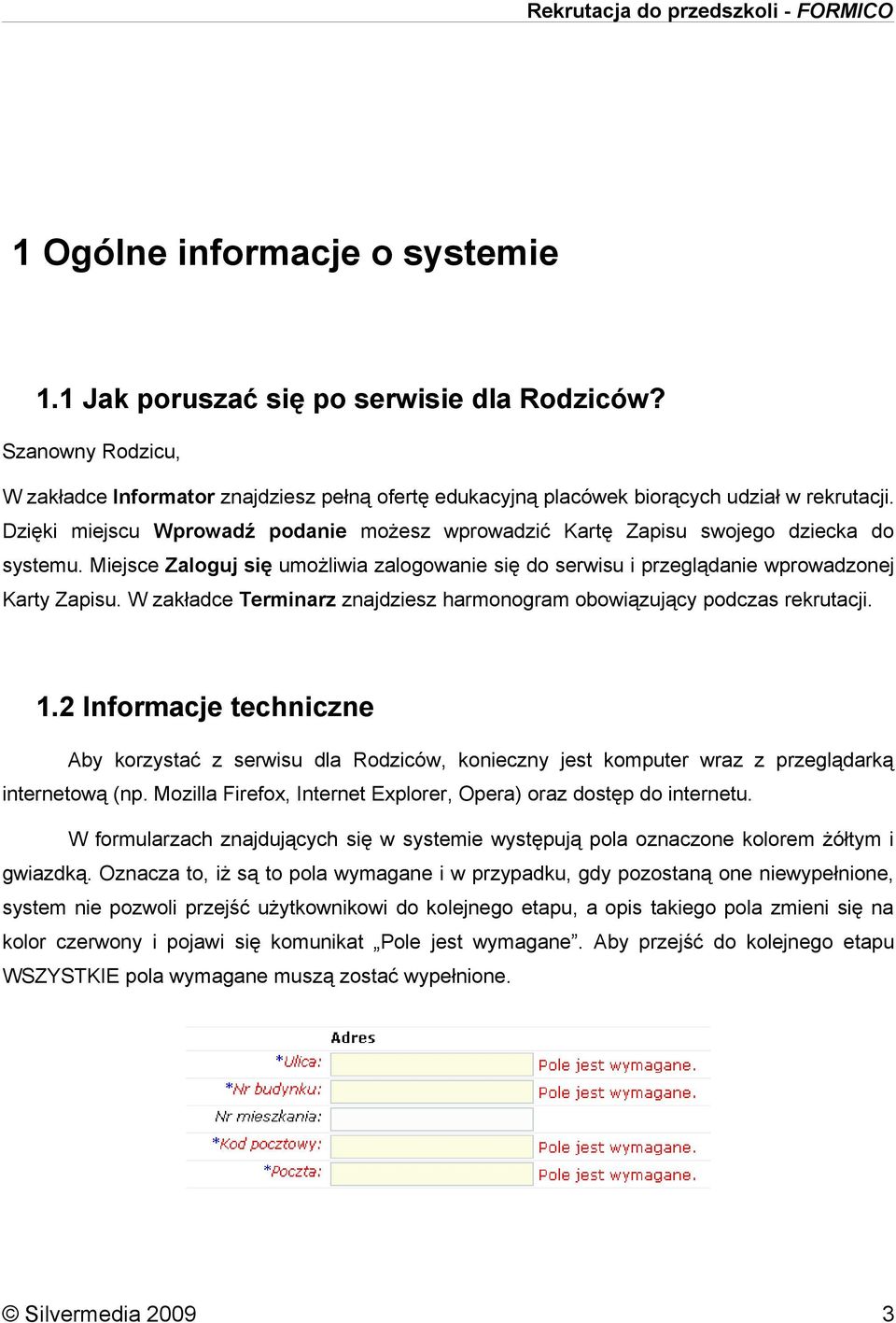 W zakładce Terminarz znajdziesz harmonogram obowiązujący podczas rekrutacji. 1.