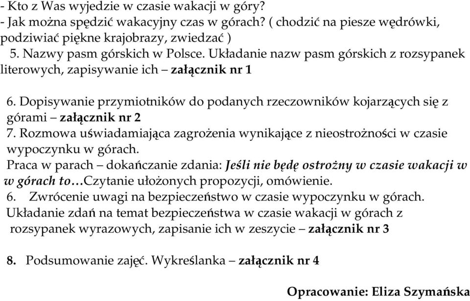 Rozmowa uświadamiająca zagrożenia wynikające z nieostrożności w czasie wypoczynku w górach.