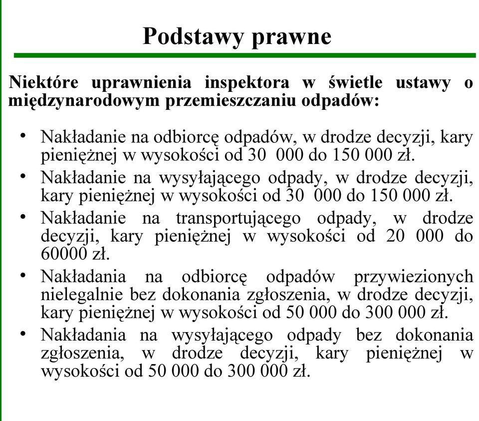 Nakładanie na transportującego odpady, w drodze decyzji, kary pieniężnej w wysokości od 20 000 do 60000 zł.