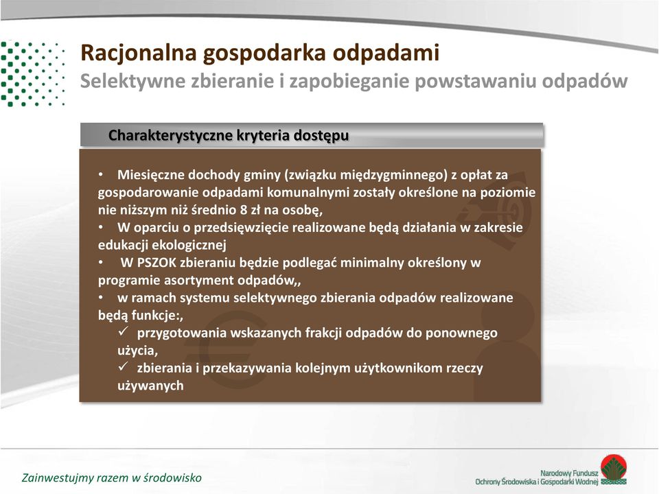 realizowane będą działania w zakresie edukacji ekologicznej W PSZOK zbieraniu będzie podlegad minimalny określony w programie asortyment odpadów,, w ramach systemu