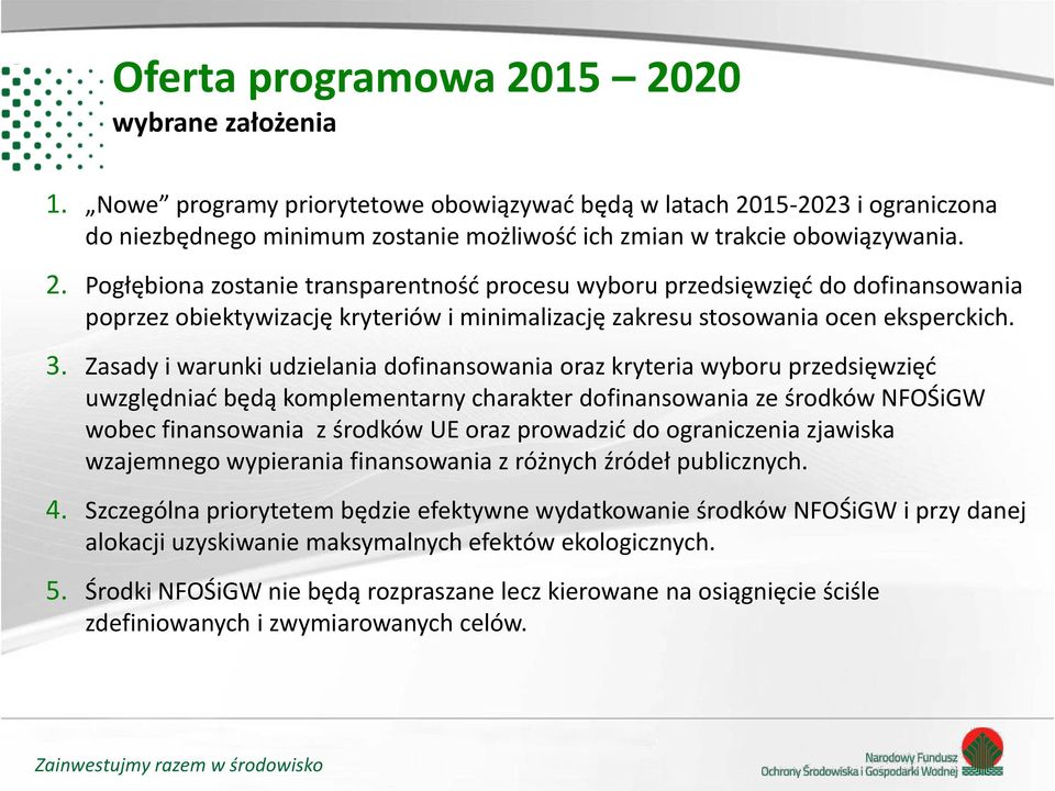 15-2023 i ograniczona do niezbędnego minimum zostanie możliwośd ich zmian w trakcie obowiązywania. 2.