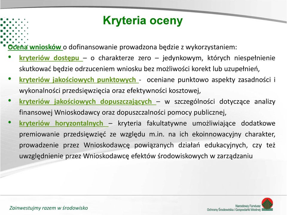 dopuszczających w szczególności dotyczące analizy finansowej Wnioskodawcy oraz dopuszczalności pomocy publicznej, kryteriów horyzontalnych kryteria fakultatywne umożliwiające dodatkowe premiowanie