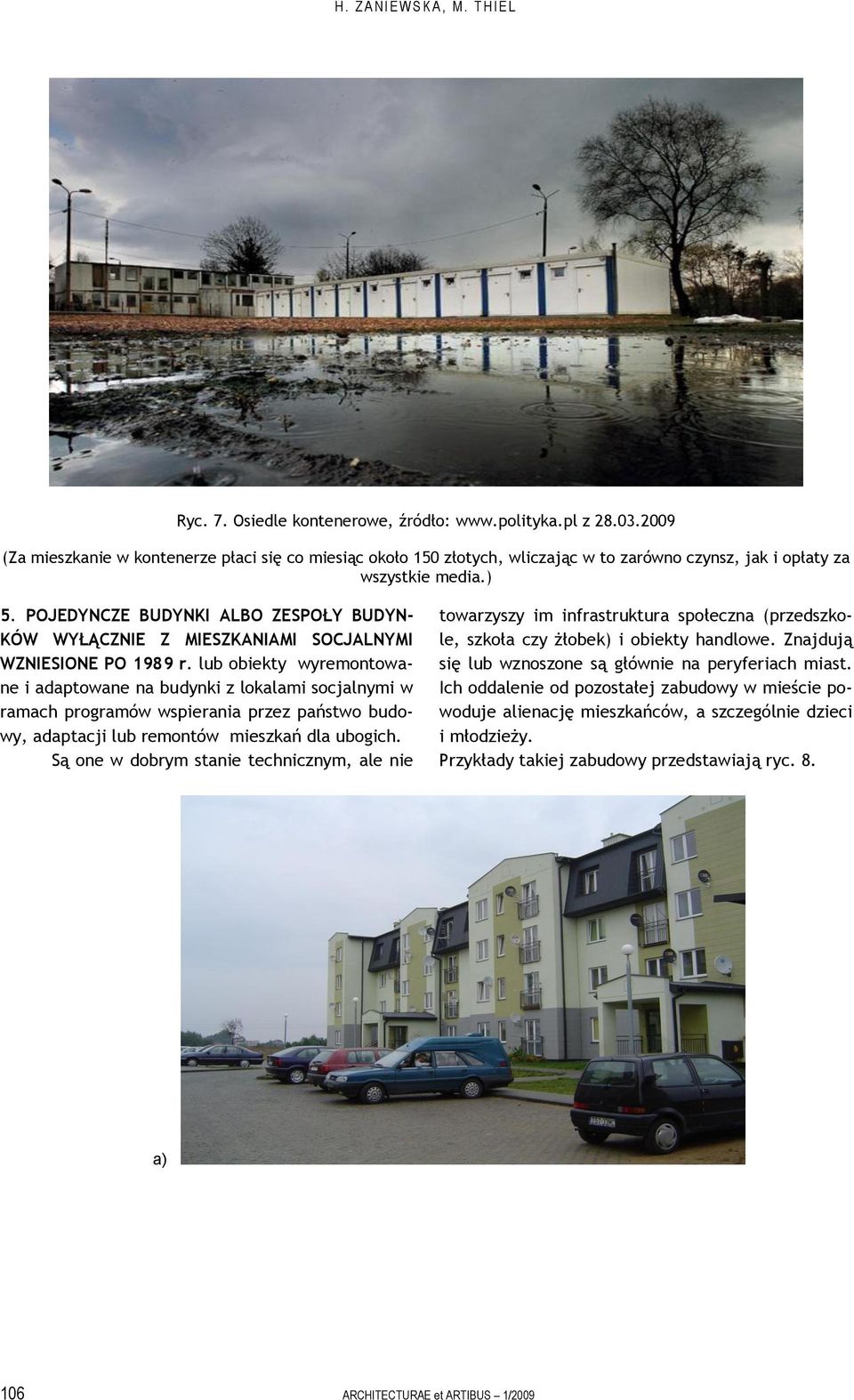 POJEDYNCZE BUDYNKI ALBO ZESPOŁY BUDYN- KÓW WYŁĄCZNIE Z MIESZKANIAMI SOCJALNYMI WZNIESIONE PO 1989 r.