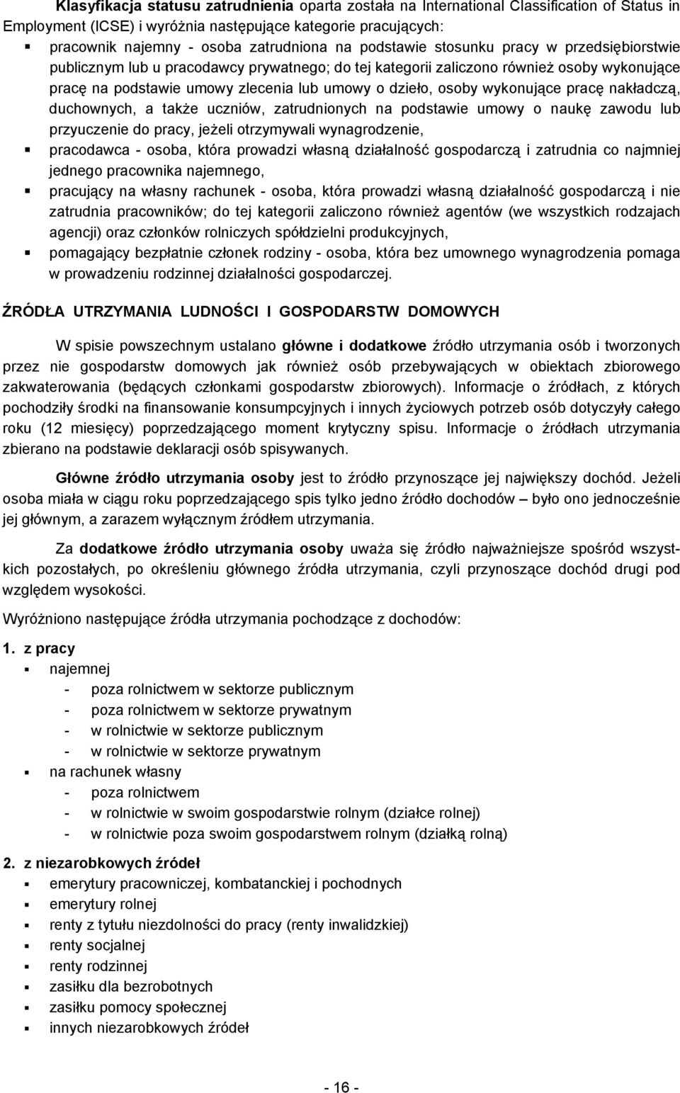 wykonujące pracę nakładczą, duchownych, a także uczniów, zatrudnionych na podstawie umowy o naukę zawodu lub przyuczenie do pracy, jeżeli otrzymywali wynagrodzenie, pracodawca - osoba, która prowadzi