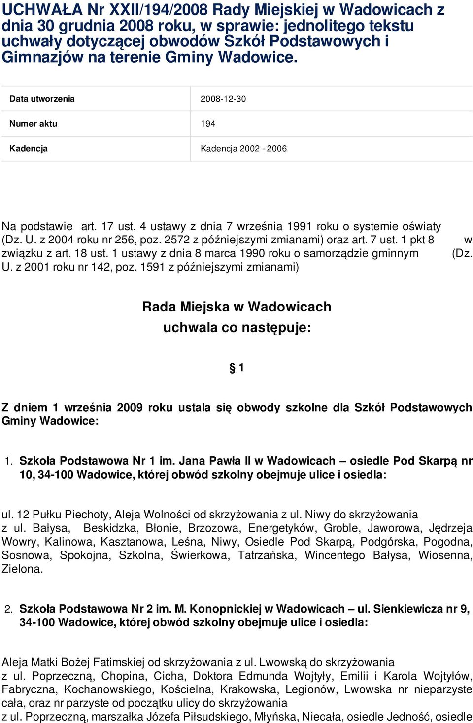2572 z późniejszymi zmianami) oraz art. 7 ust. 1 pkt 8 związku z art. 18 ust. 1 ustawy z dnia 8 marca 1990 roku o samorządzie gminnym U. z 2001 roku nr 142, poz. 1591 z późniejszymi zmianami) w (Dz.