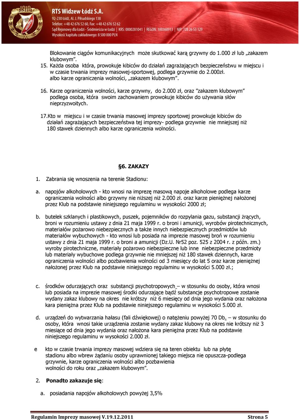albo karze ograniczenia wolności, zakazem klubowym. 16. Karze ograniczenia wolności, karze grzywny, do 2.