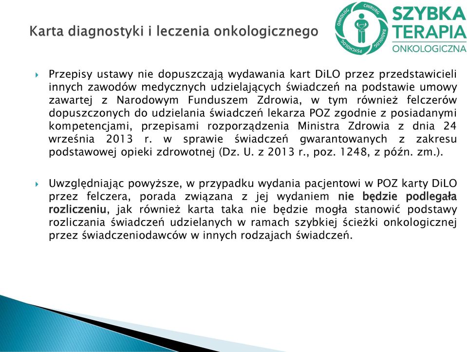 w sprawie świadczeń gwarantowanych z zakresu podstawowej opieki zdrowotnej (Dz. U. z 2013 r., poz. 1248, z późn. zm.).