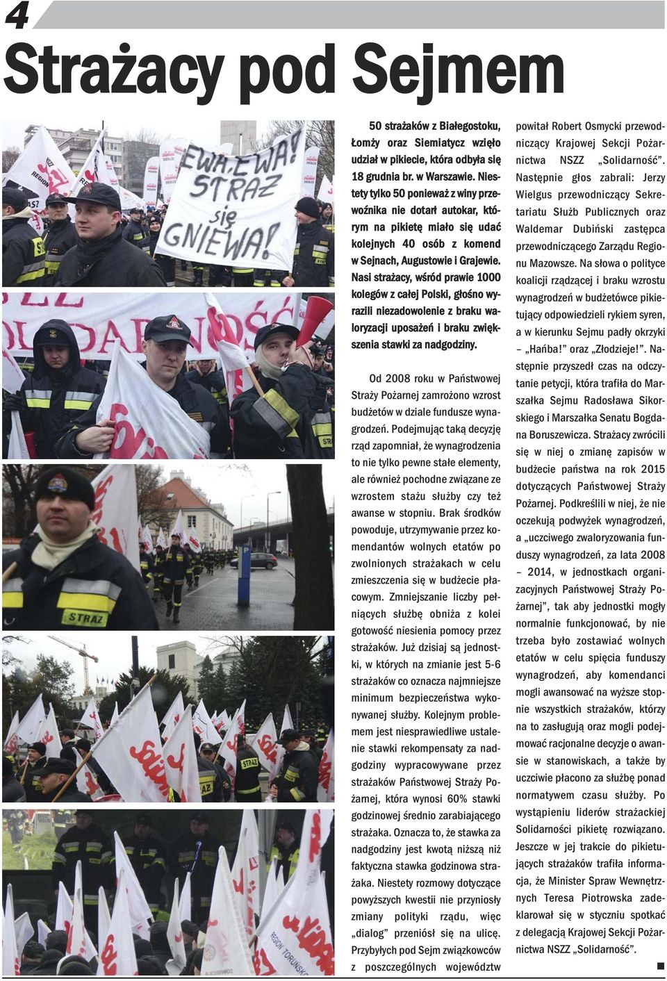 Nasi strażacy, wśród prawie 1000 kolegów z całej Polski, głośo wyrazili iezadowoleie z braku waloryzacji uposażeń i braku zwiększeia stawki za adgodziy.
