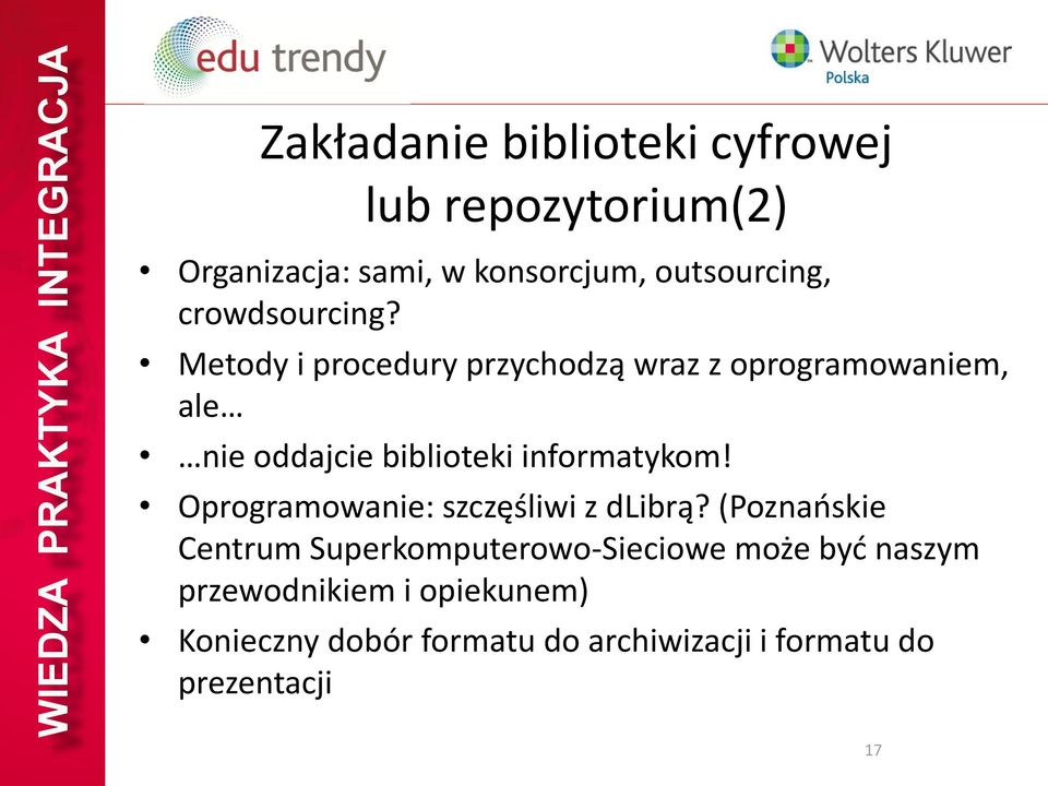 Metody i procedury przychodzą wraz z oprogramowaniem, ale nie oddajcie biblioteki informatykom!