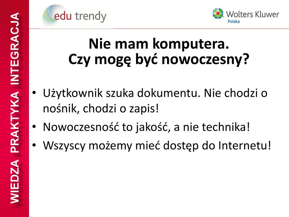 Nie chodzi o nośnik, chodzi o zapis!