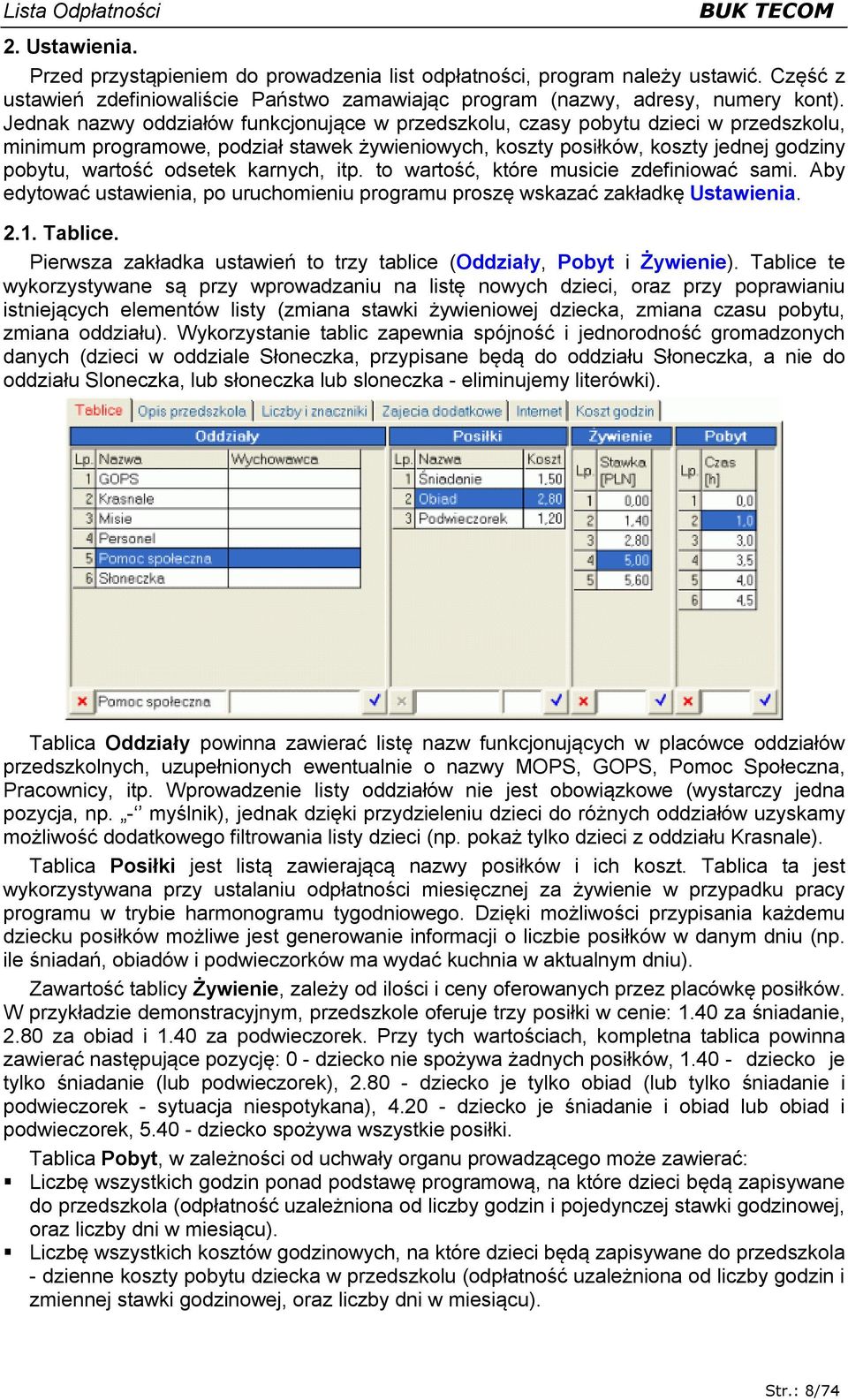 karnych, itp. to wartość, które musicie zdefiniować sami. Aby edytować ustawienia, po uruchomieniu programu proszę wskazać zakładkę Ustawienia. 2.1. Tablice.