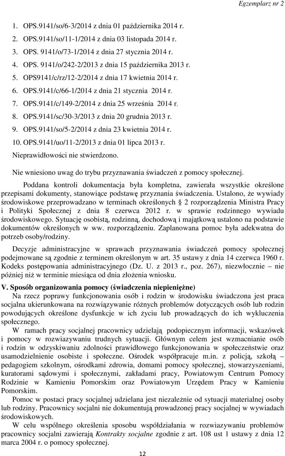 9. OPS.9141/so/5-2/2014 z dnia 23 kwietnia 2014 r. 10. OPS.9141/uo/11-2/2013 z dnia 01 lipca 2013 r. Nieprawidłowości nie stwierdzono.