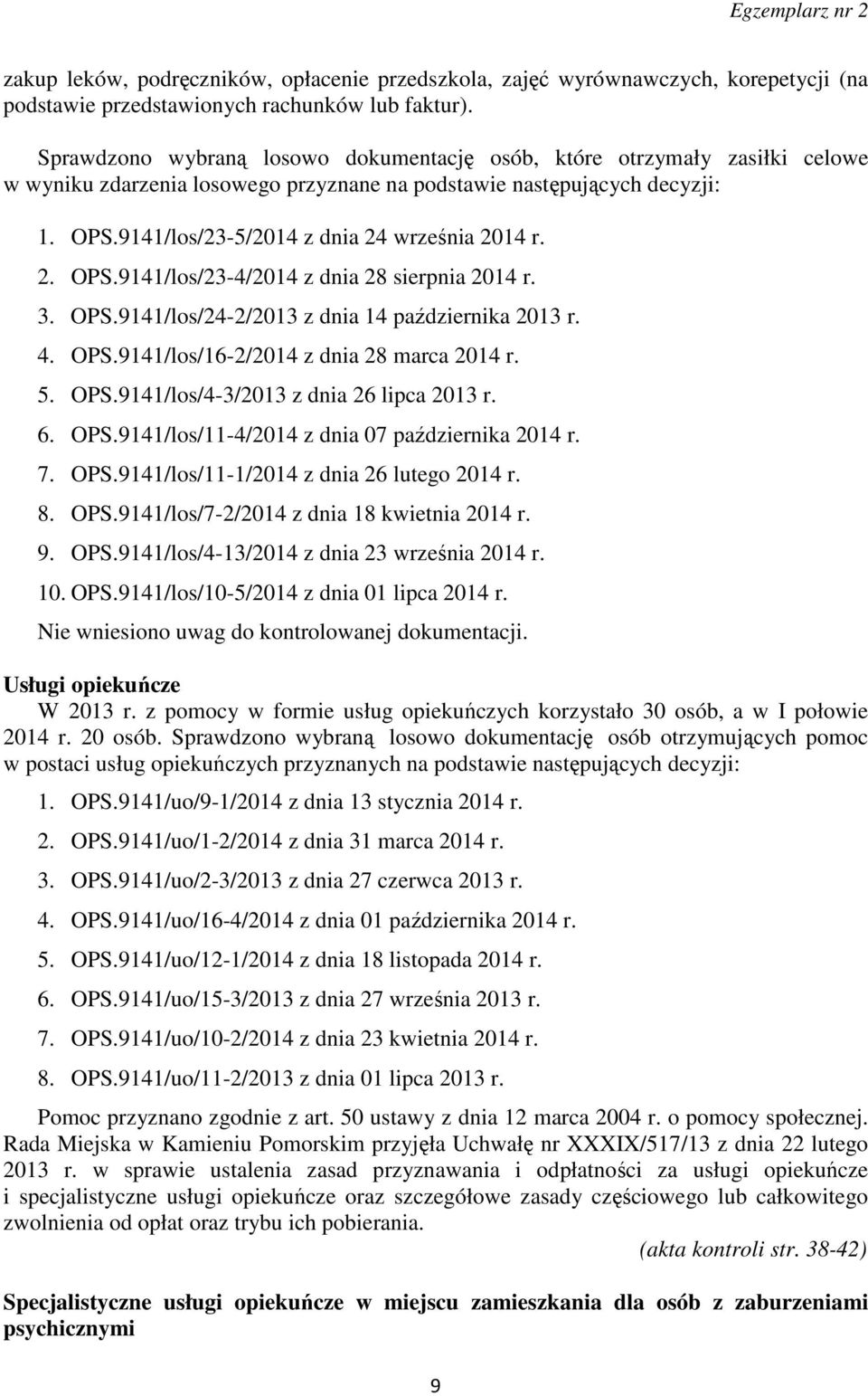 9141/los/23-5/2014 z dnia 24 września 2014 r. 2. OPS.9141/los/23-4/2014 z dnia 28 sierpnia 2014 r. 3. OPS.9141/los/24-2/2013 z dnia 14 października 2013 r. 4. OPS.9141/los/16-2/2014 z dnia 28 marca 2014 r.