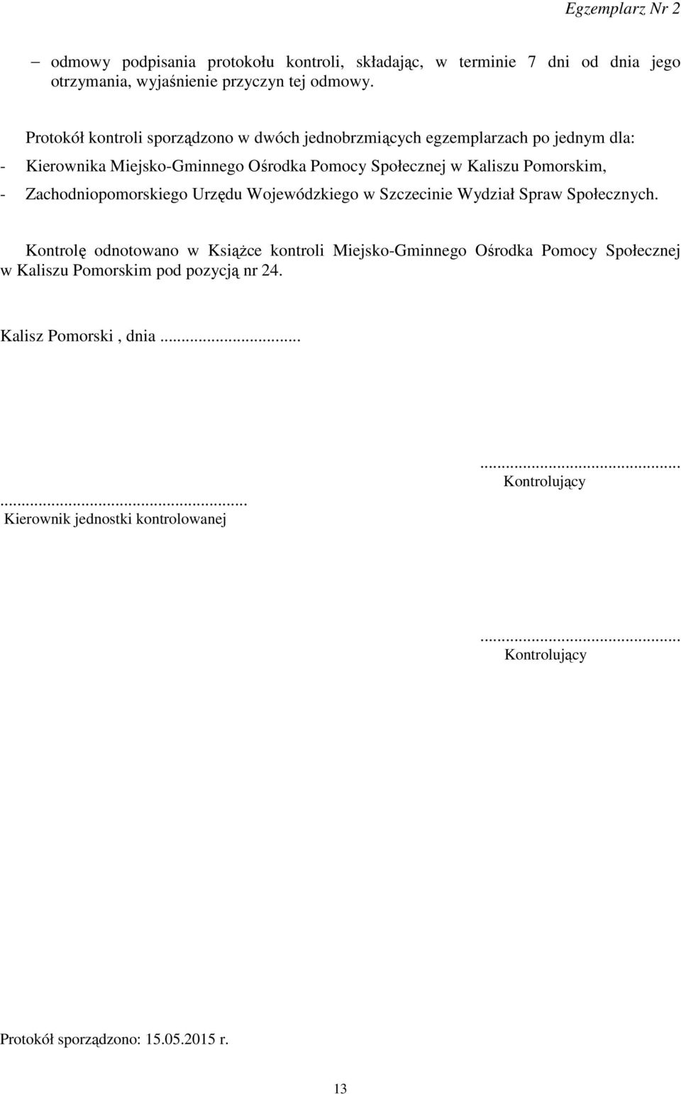 Pomorskim, - Zachodniopomorskiego Urzędu Wojewódzkiego w Szczecinie Wydział Spraw Społecznych.