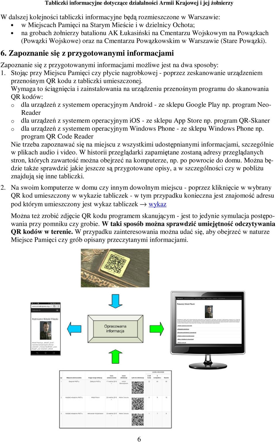 Zapoznanie się z przygotowanymi informacjami Zapoznanie się z przygotowanymi informacjami moŝliwe jest na dwa sposoby: 1.