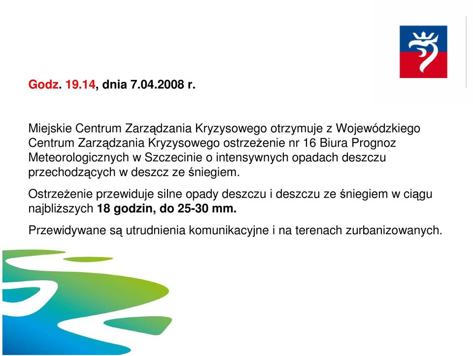 nr 16 Biura Prognoz Meteorologicznych w Szczecinie o intensywnych opadach deszczu przechodzących w deszcz ze