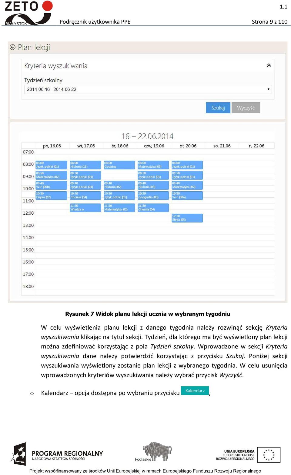 Tydzień, dla którego ma być wyświetlony plan lekcji można zdefiniować korzystając z pola Tydzień szkolny.