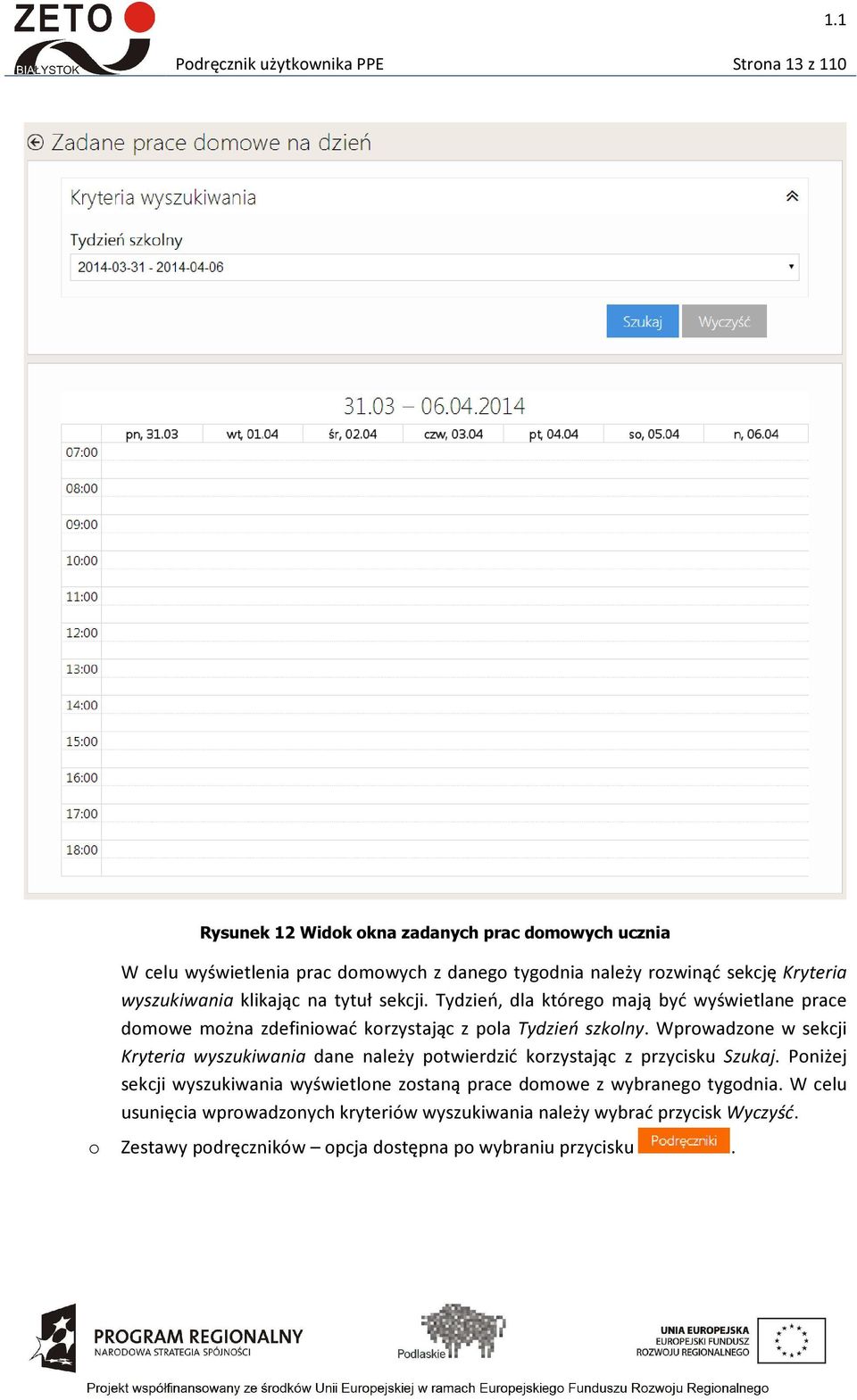 Wprowadzone w sekcji Kryteria wyszukiwania dane należy potwierdzić korzystając z przycisku Szukaj.