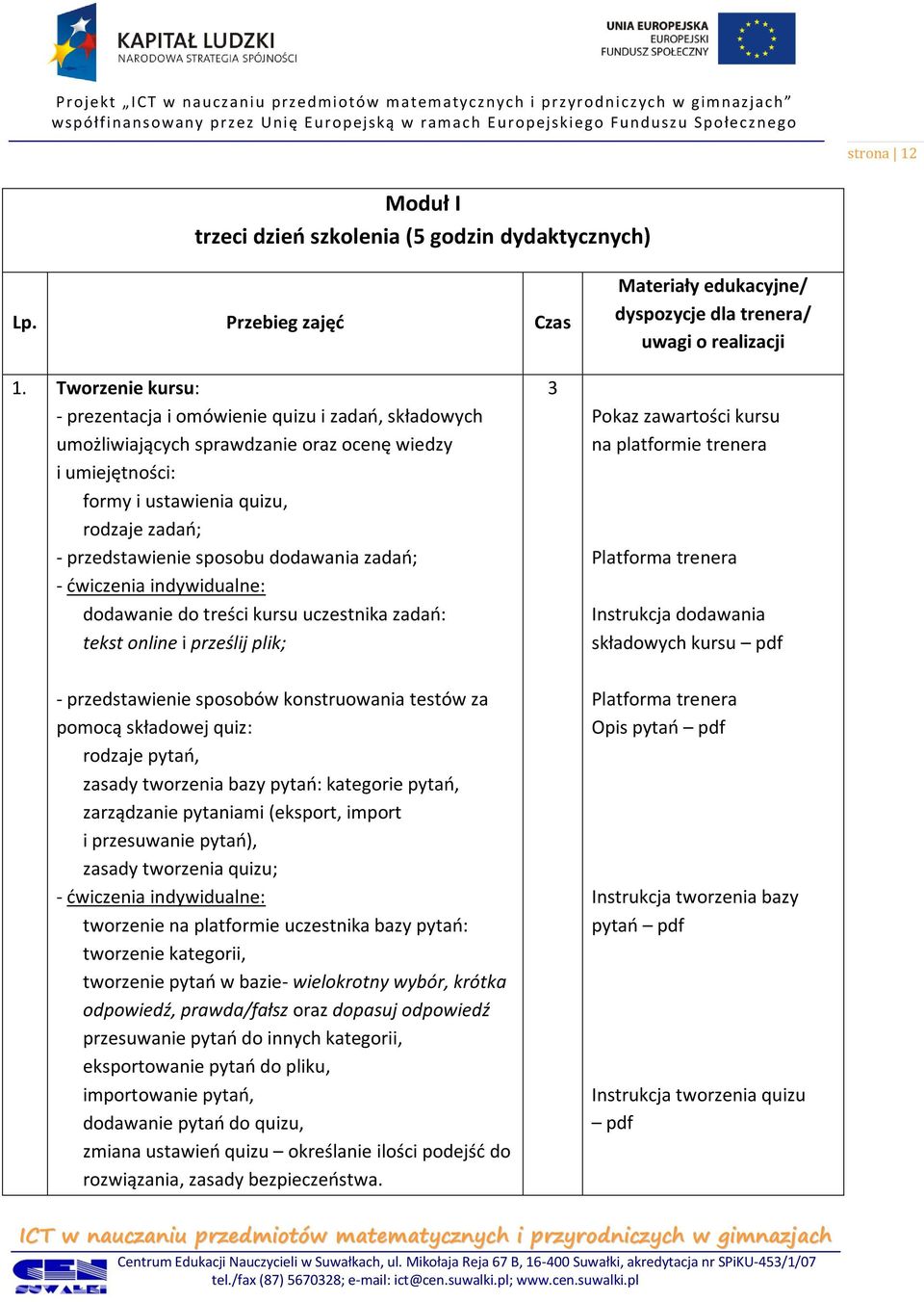 dodawania zadao; dodawanie do treści kursu uczestnika zadao: tekst online i prześlij plik; 3 Pokaz zawartości kursu na platformie trenera Instrukcja dodawania składowych kursu pdf - przedstawienie