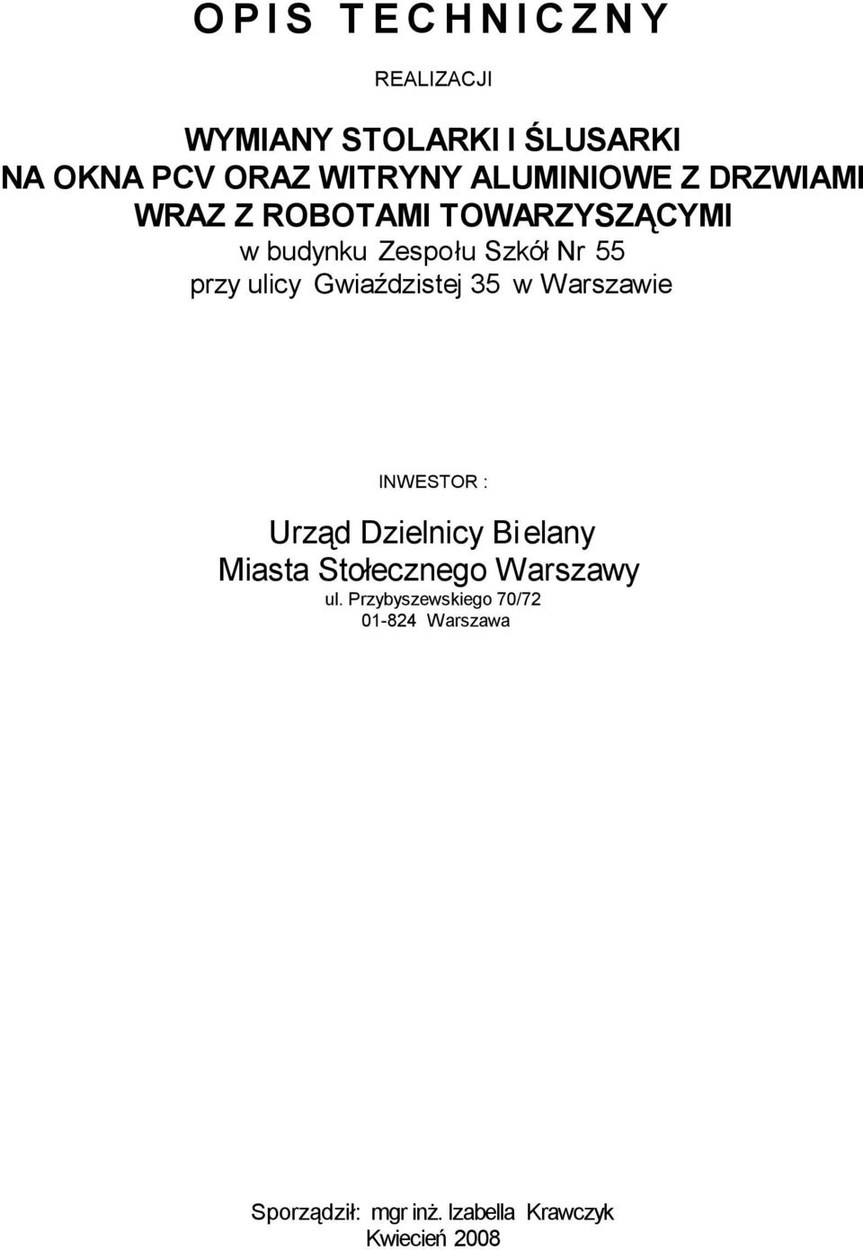 Gwiaździstej 35 w Warszawie INWESTOR : Urząd Dzielnicy Bi elany Miasta Stołecznego