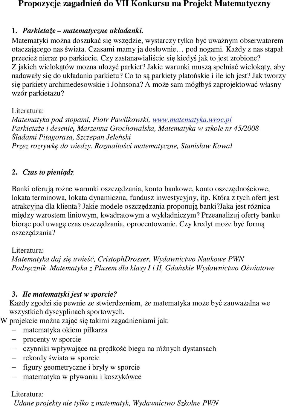Czy zastanawialiście się kiedyś jak to jest zrobione? Z jakich wielokątów można ułożyć parkiet? Jakie warunki muszą spełniać wielokąty, aby nadawały się do układania parkietu?