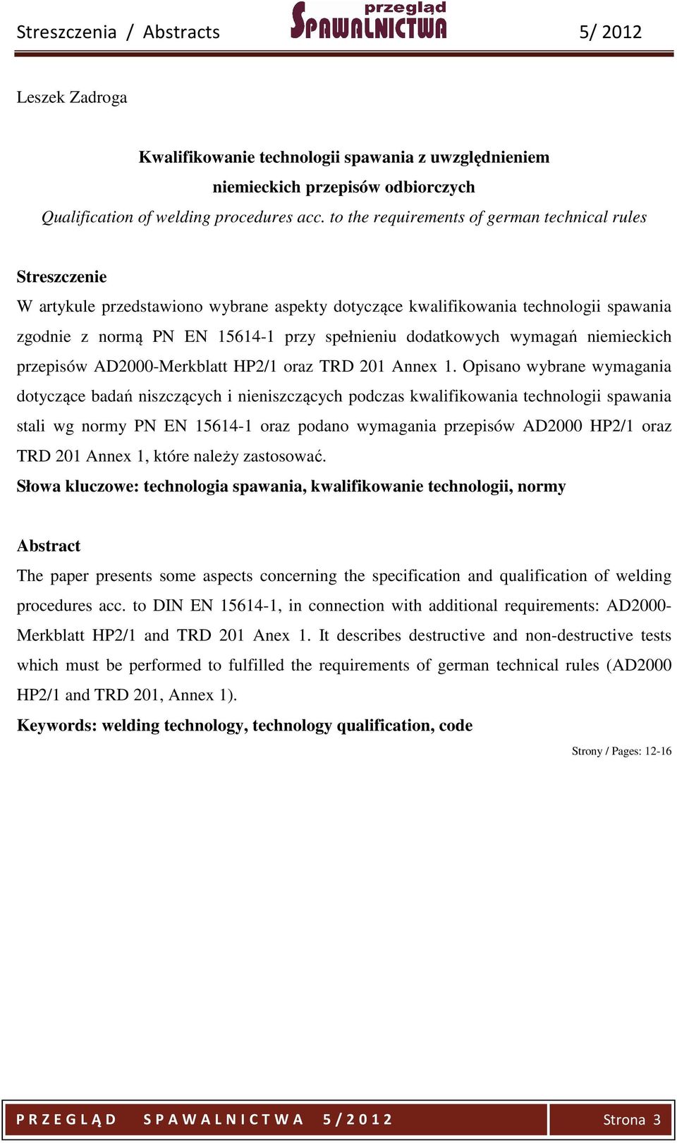 niemieckich przepisów AD2000-Merkblatt HP2/1 oraz TRD 201 Annex 1.