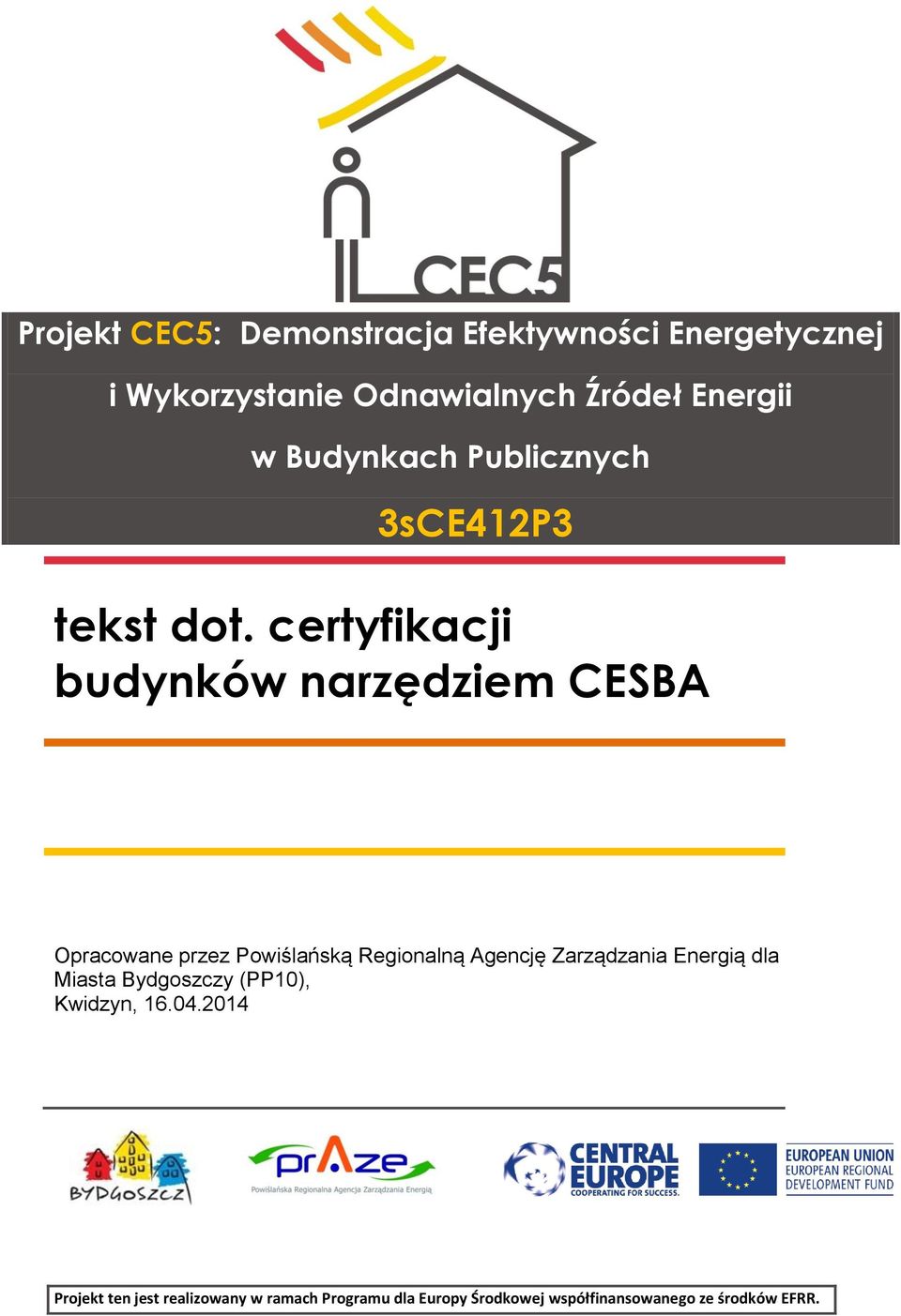 certyfikacji budynków narzędziem CESBA Opracowane przez Powiślańską Regionalną