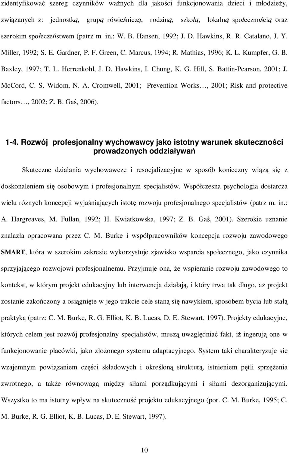 Chung, K. G. Hill, S. Battin-Pearson, 2001; J. McCord, C. S. Widom, N. A. Cromwell, 2001; Prevention Works, 2001; Risk and protective factors, 2002; Z. B. Ga, 2006). 1-4.