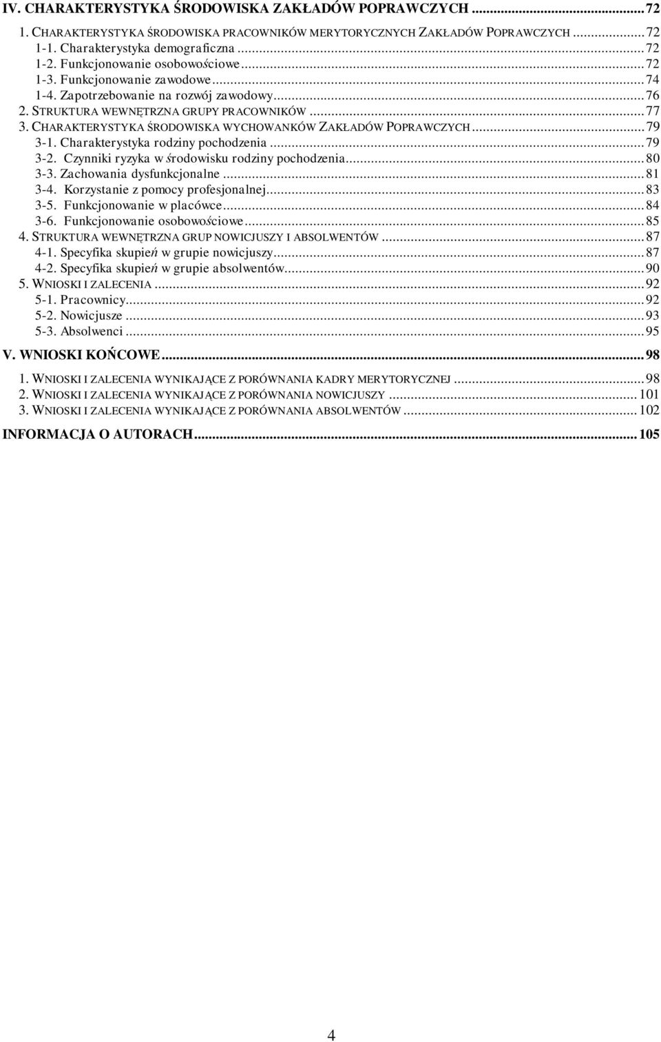 CHARAKTERYSTYKA RODOWISKA WYCHOWANKÓW ZAK ADÓW POPRAWCZYCH...79 3-1. Charakterystyka rodziny pochodzenia...79 3-2. Czynniki ryzyka w rodowisku rodziny pochodzenia...80 3-3. Zachowania dysfunkcjonalne.
