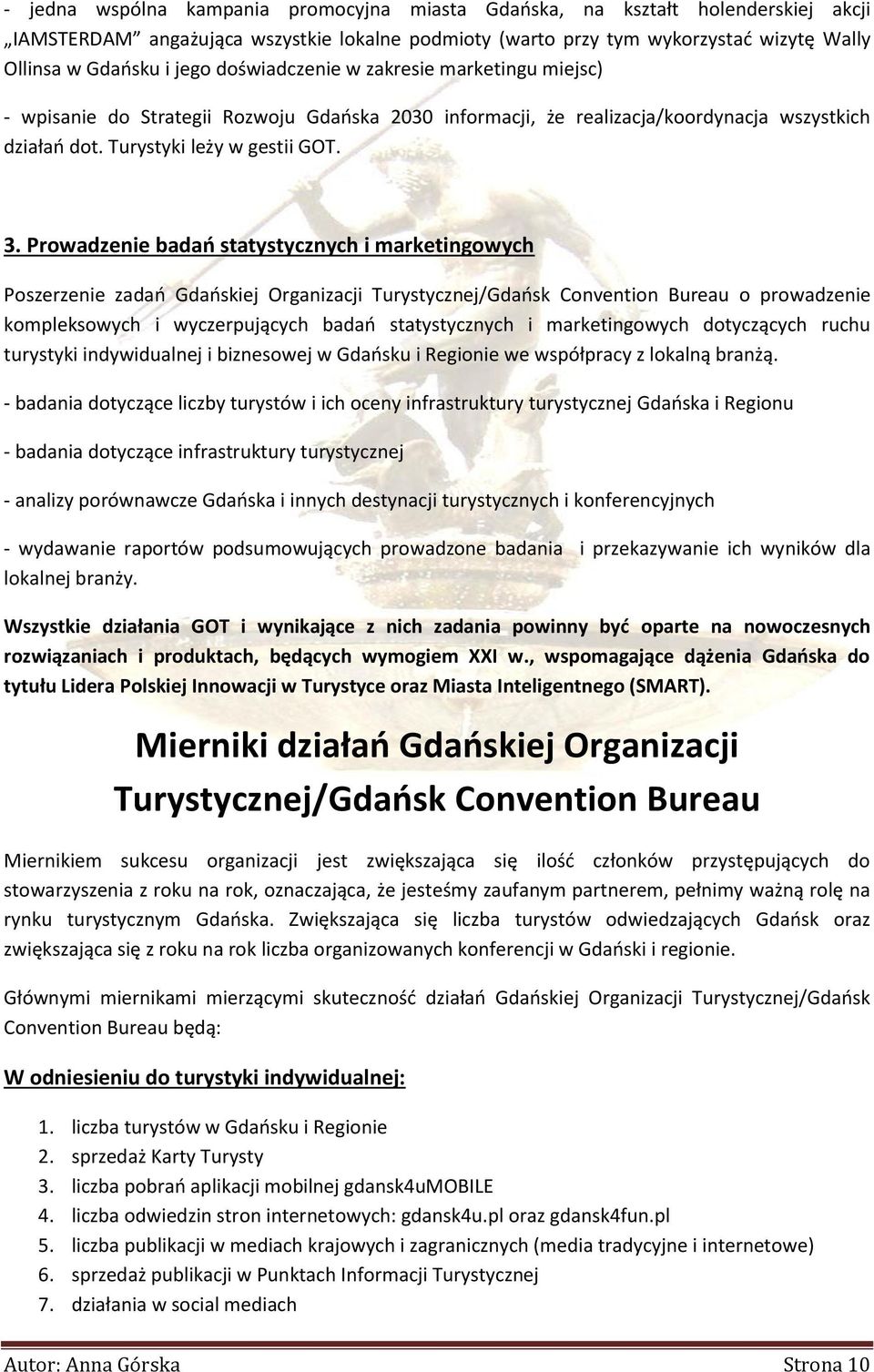Prowadzenie badań statystycznych i marketingowych Poszerzenie zadań Gdańskiej Organizacji Turystycznej/Gdańsk Convention Bureau o prowadzenie kompleksowych i wyczerpujących badań statystycznych i