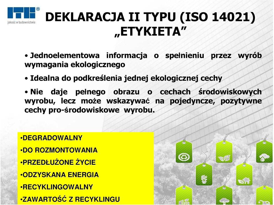 cechach środowiskowych wyrobu, lecz może wskazywać na pojedyncze, pozytywne cechy pro-środowiskowe