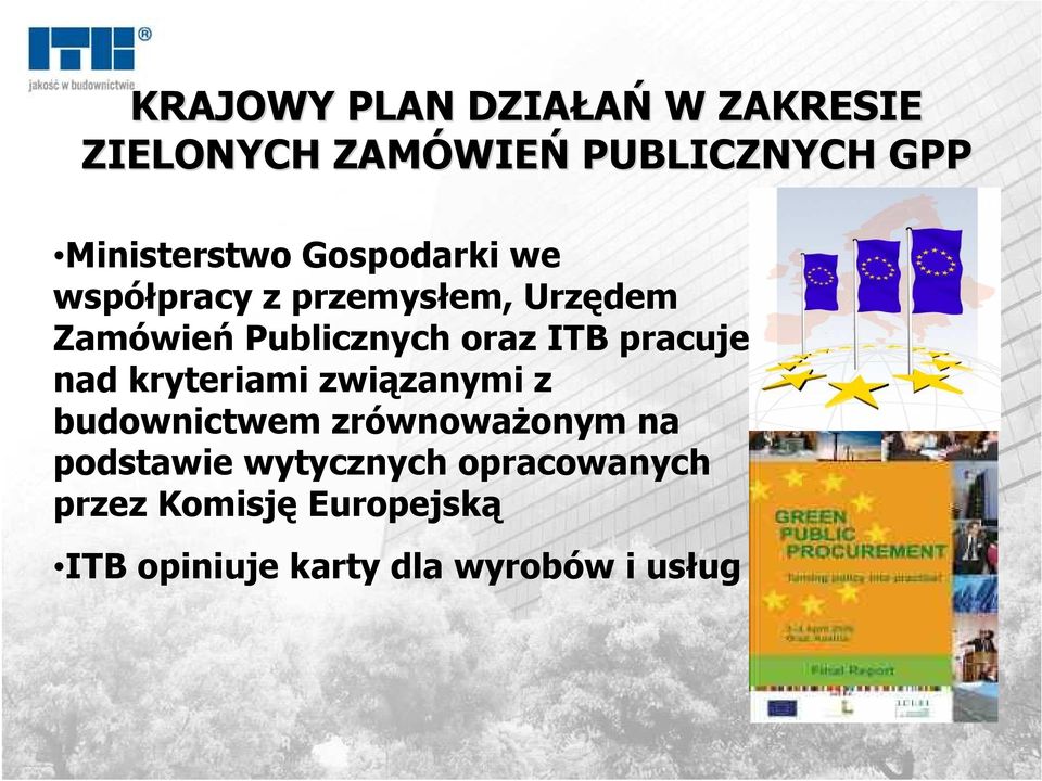 oraz ITB pracuje nad kryteriami związanymi z budownictwem zrównoważonym na
