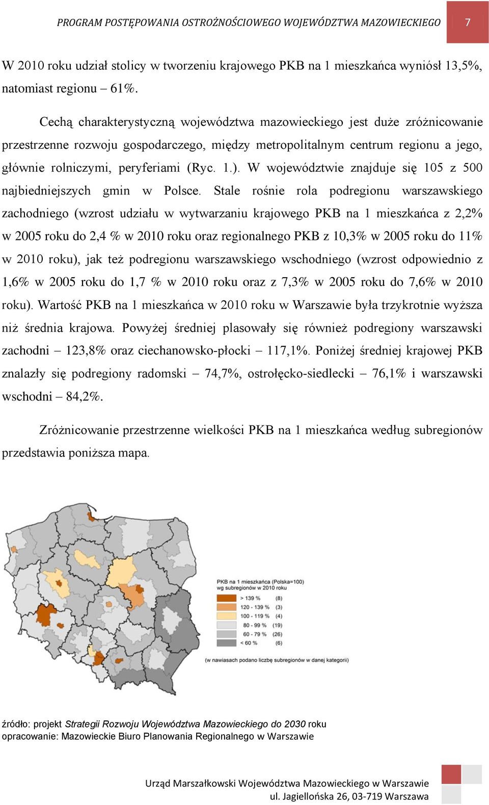 W województwie znajduje się 105 z 500 najbiedniejszych gmin w Polsce.